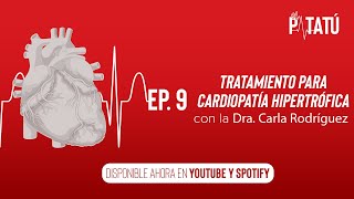 ⁠Ep 9  Tratamiento para la Cardiopatía Hipertrófica con Carla Rodríguez MD [upl. by Aube]