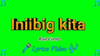 Iniibig kita  Roel Cortez Lyrics Video [upl. by Nnaylloh]