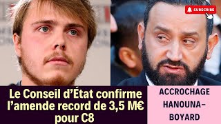 Cyril Hanouna vs Louis Boyard  L’amende record de 35 M€ pour C8 confirmée [upl. by Crescen495]