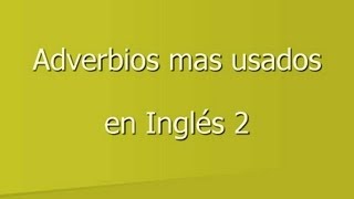 Adverbios en inglés 2  vocabulario básico con pronunciación [upl. by Anihpesoj]