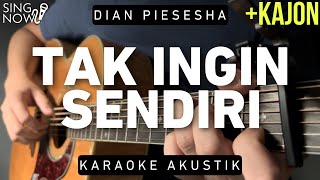 Tak Ingin Sendiri  Dian Piesesha Karaoke Akustik  Kajon [upl. by Jenkel]