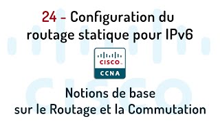 24 Configuration du routage statique pour IPv6 [upl. by Ryon]