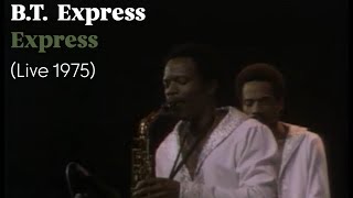 BT Express  quotExpressquot LIVE 1975 [upl. by Bush]