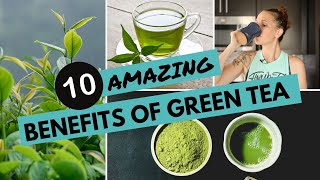 10 Amazing Benefits of GREEN TEA  GREEN TEA For WEIGHT LOSS INFLAMMATION [upl. by Attener741]