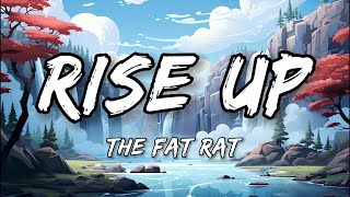 The Fat Rat  Rise Up Lyrics [upl. by Eeruhs987]