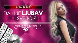 Ana Kokic  Da li je ljubav sve to  Audio 2013 [upl. by Anirb]