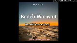 Bench Warrant2024 Dannkill ft Leo Pineri Low Keyz Entertainment [upl. by Aicened]