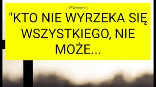 Ewangelia  20241106 Łk 14 2533 quotKto nie wyrzeka się wszystkiego nie może [upl. by Liederman]