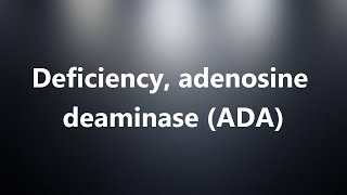 Deficiency adenosine deaminase ADA  Medical Definition and Pronunciation [upl. by Asillam]