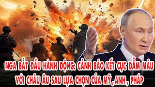 Nước Nga bắt đầu hành động Cảnh báo kết cục đẫm máu với châu Âu sau lựa chọn của Mỹ Anh Pháp [upl. by Naoma787]