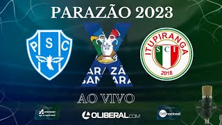 PAYSANDU X ITUPIRANGA  AO VIVO  PARAZÃO 2023 [upl. by Arundell]