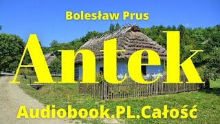 Antek Audiobook PL Całość Bolesław Prus Czyta Jan Peszek [upl. by Home]