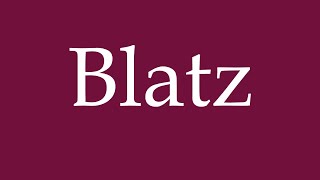 How to Pronounce Blatz Correctly in German [upl. by Ahseinek]