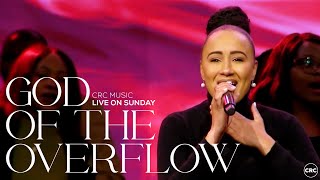 God Of The Overflow  CRC Music  Sunday Worship [upl. by Harp]