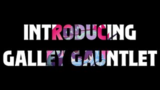 Introducing Galley Gauntlet [upl. by Inttirb859]