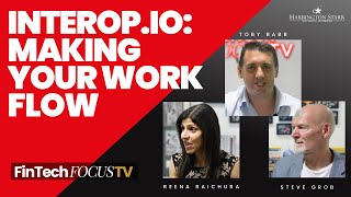 Interopio Making your Work Flow  FinTech Focus TV with Reena Raichura and Steve Grob [upl. by Randal]