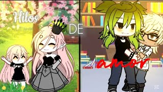 â€¢Hilos de amorâ€¢seriecap 1 Gacha life ZzjhoanazZ [upl. by Josy190]