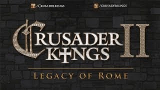 Crusader Kings 2 Legacy of Rome Released [upl. by Giralda]