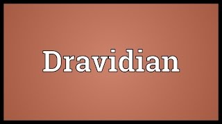 Dravidian Meaning [upl. by Eiddet]