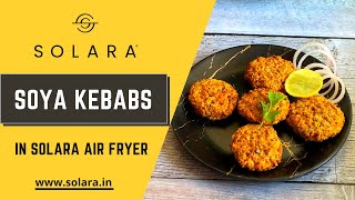 Healthy Soya Kebabs in Solara Air Fryer [upl. by Timmie]