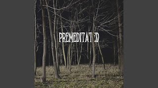 Premeditated [upl. by Alleul]