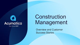 Acumatica Construction Management  Overview and Customer Success Stories [upl. by Nibor61]