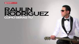 RAULIN RODRIGUEZ 2015  2016 ► Como Seras Tu Official Web Clip ► BACHATA 2016 [upl. by Ives]