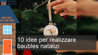 10 idee per realizzare baubles natalizi [upl. by Pimbley]