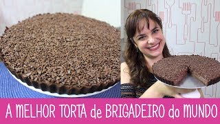 A MELHOR TORTA DE BRIGADEIRO DO MUNDO  340  Receitas da Mussinha [upl. by Notsle674]