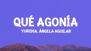 Yuridia Angela Aguilar  Qué Agonía LetraLyrics [upl. by Ensoll]