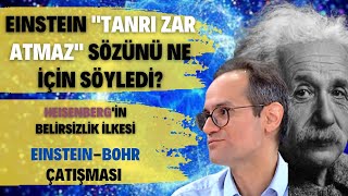 Einstein Tanrı Zar Atmaz Sözünü Ne İçin Söyledi Heisenbergin Belirsizlik İlkesi [upl. by Nniuq39]