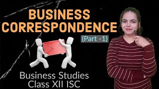 BUSINESS CORRESPONDENCE Part1  BUSINESS STUDIES for Class 12 ISC [upl. by Arhna]