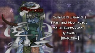 Solarballs planets  Titan and Moon react to all Earth Alone episodes  Gacha Life 2 [upl. by Carboni846]