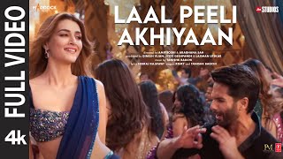 Laal Peeli Akhiyaan Full Video Shahid KapoorKritiTanishqRomy  Teri Baaton Mein Aisa Uljha Jiya [upl. by Schaper907]