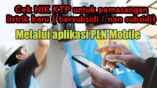 Cara Cek NIK KTP untuk pemasangan listrik baru  bersubsidi  non subsidi lewat Aplikasi PLN Mobile [upl. by Anirual501]