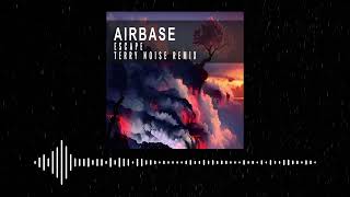 Airbase  Escape Terry Noise Uplifting Trance Bootleg Remix [upl. by Naugan]