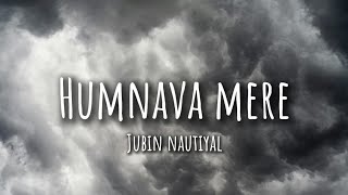 Humnava Merelyrics  Jubin Nautiyal [upl. by Alil]