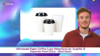 Wholesale Paper Coffee Cups Manufacturer Supplier amp Exporter from China  Best Deals [upl. by Wendin862]