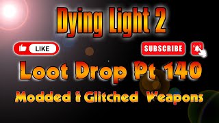 Dying Light 2 Modded Weapons Drop Pt 140 [upl. by Licec]