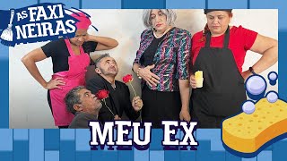 AS FAXINEIRAS  MEU EX [upl. by Brenton]