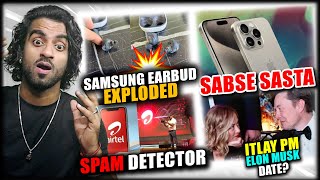 Samsung Earbuds Exploded in Ear Cheapest iPhone 15 Pro Airtel Spam Detection AI Elon Musk Date PM [upl. by Raybourne486]