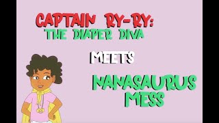 CAPTAIN RYRY The Diaper Diva Meets Nanasaurus Mess [upl. by Slohcin]