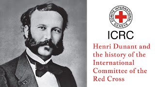 Henri Dunant and the history of the International Committee of the Red Cross [upl. by Longtin]