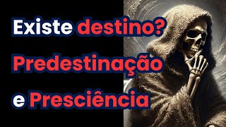 Destino existe Predestinação e Presciência [upl. by Enerod]