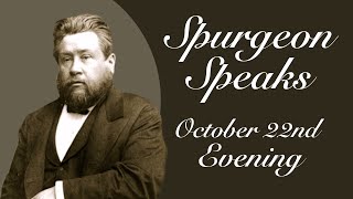 Spurgeon Speaks  October 22  Evening [upl. by Sadnalor]