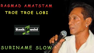 Ragmad Amatstam  Troe Troe Lobi  Bankmusisi [upl. by Antsirhc]