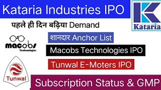 Kataria Industries IPO  Macobs Technologies IPO  Tunwal EMoters IPO  Subscription Status [upl. by Binky]