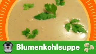 Blumenkohlsuppe  einfach und lecker aus dem Instant Pot [upl. by Nuawad]