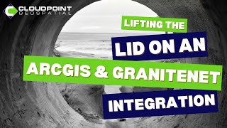 Lifting the Lid on an ArcGIS and GraniteNet Integration [upl. by Glenda528]