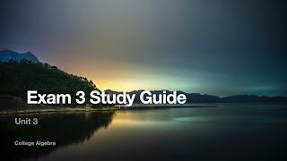 Exam 3 Study Guide  College Algebra [upl. by Pammie640]